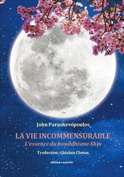 PARASKEVOPOULOS John  La vie incommensurable. L´essence du bouddhisme Shin. Librairie Eklectic