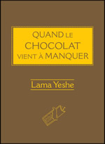 YESHE (Lama) Quand le chocolat vient à manquer Librairie Eklectic