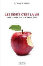 SAMUEL Claudine Les dents c´est la vie - guide pratique pour une bouche saine Librairie Eklectic