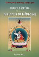 Khenchen Thrangu Rinpoché Soigner, guérir grâce au Bouddha de Médecine Librairie Eklectic