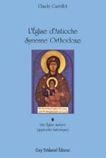 GUERILLOT Claude Eglise d´Antioche Syriaque Orthodoxe (L´). Vol. 1 : Une Eglise martyre - approche historique - Librairie Eklectic