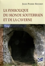 BAYARD Jean-Pierre La symbolique du monde souterrain et de la caverne (édition de poche) Librairie Eklectic