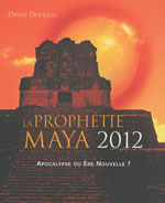DOUGLAS David La Prophétie maya 2012. Apocalypse ou ère nouvelle ? Librairie Eklectic