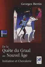 BERTIN Georges De la Quête du Graal au Nouvel Âge. Initiation et chevalerie Librairie Eklectic