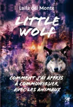 DEL MONTE Laïla Little Wolf. Comment j´ai appris à communiquer avec les animaux Librairie Eklectic