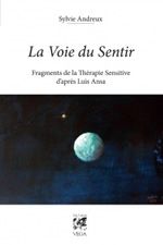 ANDREUX Sylvie La voie du sentir. Fragments de la Thérapie Sensitive d´après Luis Ansa Librairie Eklectic
