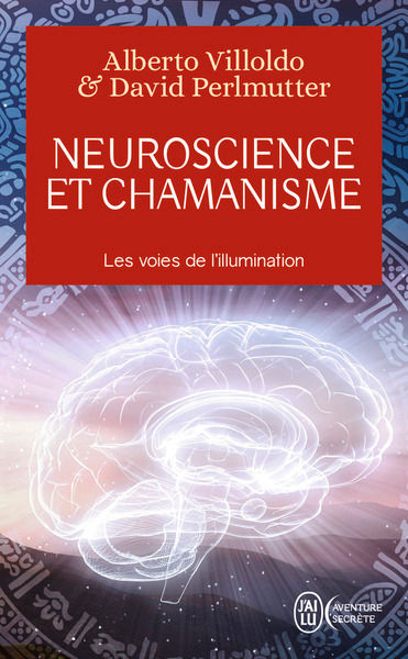 VILLODO Alberto & PERLMUTTER David  Neuroscience et chamanisme. Les voies de l´illumination Librairie Eklectic