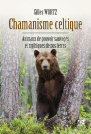 WURTZ Gilles Chamanisme celtique - Animaux de pouvoir sauvages et mythiques de nos terres (nouvelle édition 2021) Librairie Eklectic