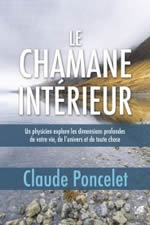 PONCELET Claude Le chaman intérieur. Un physicien explore les dimensions profondes de votre vie, de l´univers et de toute chose. Librairie Eklectic