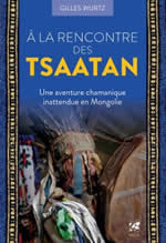 WURTZ Gilles A la rencontre des tsaatan. Une aventure chamanique inattendue en Mongolie
 Librairie Eklectic