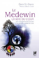 SAINT-ONGES Omer Le Medewin, la voie du coeur. Les enseignements secrets d´un homme-médecine innu. Librairie Eklectic