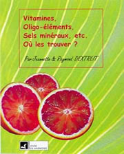 DEXTREIT Raymond et Jeannette Vitamines, oligo-éléments, Sels Minéraux, etc. Où les trouver ? Librairie Eklectic