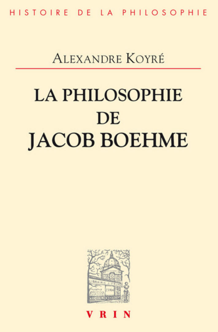 KOYRE Alexandre La philosophie de Jacob Boehme. Etudes sur les origines de la métaphysique allemande Librairie Eklectic