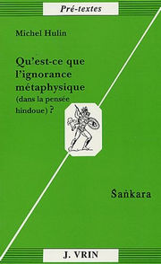 HULIN Michel Qu´est-ce que l´ignorance métaphysique dans la philosophie hindoue ? Sankara Librairie Eklectic