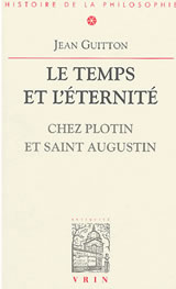 GUITTON Jean Temps et l´éternité chez Plotin et Saint Augustin (Le) Librairie Eklectic