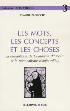 PANACCIO Claude Mots, les concepts et les choses (Les). La sémantique de Guillaume d´Occam et le nominalisme Librairie Eklectic