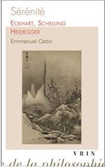 CATTIN Emmanuel Sérénité. Eckhart, Schelling, Heidegger Librairie Eklectic