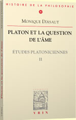 DIXSAUT Monique Platon et la question de l´âme. Études Platoniciennes II  Librairie Eklectic
