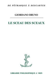 BRUNO Giordano Le Sceau des sceaux. Texte latin, traduction par Tristan Dagron et SÃ©bastien Galland Librairie Eklectic