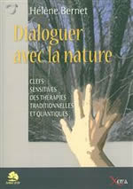 BERNET Hélène Dialoguer avec la nature. Clés sensitives des thérapies traditionnelles et quantiques Librairie Eklectic