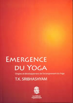 SRIBHASHYAM T.K  Emergence du Yoga - Origine et développement de l´enseignement du Yoga  (2ème édition, spiralé) Librairie Eklectic