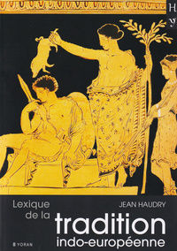 HAUDRY Jean Lexique de la tradition indo-europÃ©enne.
 Librairie Eklectic