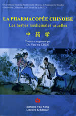 Universités de Nanjing et Shanghai & CHEN You-wa La Pharmacopée chinoise. Les herbes médicinales usuelles (trad. et augm. par Dr You-Wa Chen) (nouvelle édition reliée) Librairie Eklectic