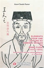 PASTOR Jean-Claude Eléments pour une lecture du Siwenlu neipian de Wang Fuzhi (1619-1692). Analyse des notions philosophiques et traduction Librairie Eklectic