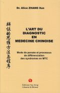 ZHANG Xun Alice (Dr)  L´art du diagnostic en médecine chinoise - Mode de pensée et processus de différenciation des syndromes en MTC Librairie Eklectic