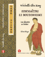 CHIN KUNG vénérable Connaître le bouddhisme. Une éducation au bonheur. (édition bilingue) Librairie Eklectic