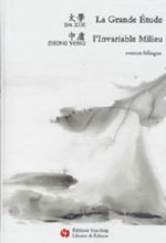 COUVREUR S. (ed.) La Grande Etude (Da Xue), l´invariable Milieu (Zhong Yong), annotée par Lijuan XUE Librairie Eklectic