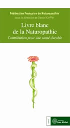 KIEFFER Daniel Dr & Fédération Fr. de Naturopathie Livre blanc de la Naturopathie. Contribution pour une santé durable Librairie Eklectic