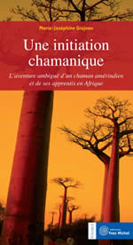 GROJEAN Marie-Joséphine Une initiation chamanique. L´aventure ambiguë d´un chaman amérindien et de ses apprentis en Afrique Librairie Eklectic