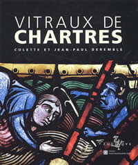 DEREMBLE Colette & DEREMBLE Jean-Paul Vitraux de Chartres --- disponible sous réserve Librairie Eklectic